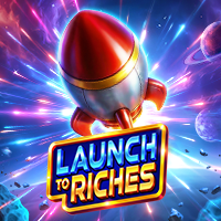 Launch to Riches
